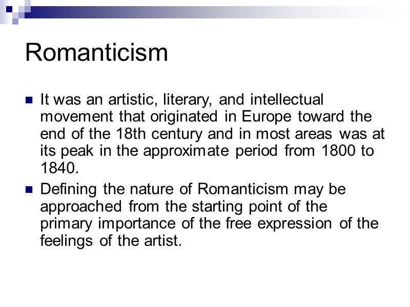 Romanticism It was an artistic, literary, and intellectual movement that originated in Europe toward Romanticism It was an artistic, literary, and intellectual movement that originated in Europe toward